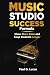 The Music Studio Success Formula by Paul D. Lucas