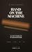 Hand on the Machine by Yasmin Ali