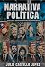 Narrativa Política : Guía p...