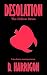 Desolation by D. Harrigon Desolation by D. Harrigon