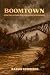 Boomtown: A Coal Town, a Mu...