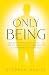 Only Being: Awaken Your Dee...