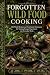Forgotten Wild Food Cooking...