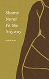 Shame Never Fit M...