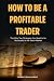 How To Be A Profitable Trader by Sebastian Alonso