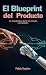 El Blueprint del Producto by Pablo Kaplan