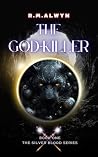 The God-Killer (The Silver Blood Series, #1) The God-Killer (The Silver Blood Series, #1)