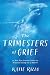 The Trimesters of Grief by Katie Rizzo The Trimesters of Grief by Katie Rizzo