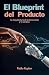 El Blueprint del Producto: ...