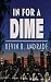 In For a Dime by Kevin R. Andrade