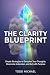 The Clarity Blueprint: Simp...