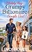 Blakely Bay’s Grumpy Billionaire Single Dad: A Sweet Second Chance Romance (The Heart of Blakely Bay Series)