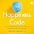 The Happiness Code: How to ...
