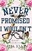 Never Promised I Wouldn't by C.M. Klein Never Promised I Wouldn't by C.M. Klein