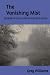 The Vanishing Mist by Greg    Williams
