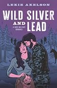 Wild Silver and Lead