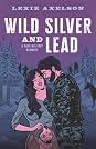 Wild Silver and Lead by Lexie Axelson