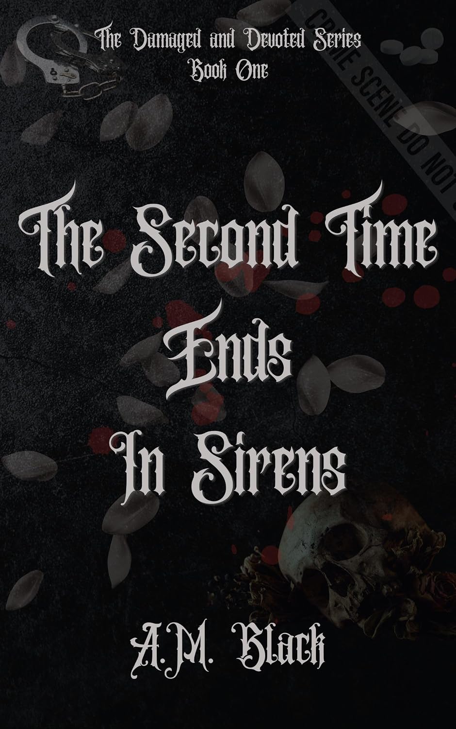 The Second Time Ends In Sirens (The Damaged and Devoted Book 1)