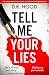 Tell Me Your Lies by D.K. Hood