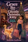 Grace Ito and the Ghostly Chrismtas Kitty: Grace Ito, Ghosthealer