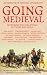 Going Medieval by Aspects of History Going Medieval by Aspects of History