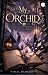 MY ORCHID by M.S. Hashley MY ORCHID by M.S. Hashley