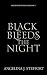 Black Bleeds the Night