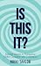 IS THIS IT?: Essential Less...