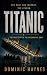 Titanic: The True Story of ...