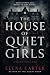 The House of Quiet Girls: A...