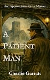 A Patient Man: Inspector James Given Book 3 (The Inspector James Given Mysteries)