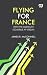 Flying For France: With The...