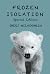 Frozen Isolation