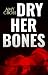 Dry Her Bones by Amy Cross Dry Her Bones by Amy Cross