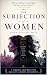 The Subjection of Women (An...