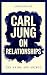 Carl Jung on Relationships by Adrian Bauer