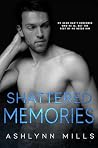 Shattered Memories by Ashlynn Mills