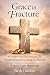 Grace in the Fracture: A Co...
