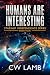 Humans are Interesting: A S...
