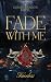 Fade With Me by Faceless Author