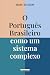 O PORTUGUÊS BRASILEIRO COMO UM SISTEMA COMPLEXO (Portuguese Edition)