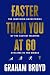 Faster Than You at 60: The ...