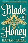 Blade of Honey by Hafsah Faizal