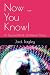 Now ... You Know! by Jack Bagley