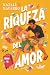 La Riqueza del Amor: Novela...