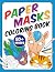 Paper Masks Coloring Book: ...