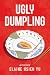 Ugly Dumpling: A Memoir