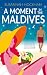 A Moment in the Maldives: A...