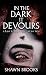 In the Dark it Devours: sho...