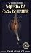 A Queda da Casa de Usher (Anotado) by Edgar Allan Poe A Queda da Casa de Usher (Anotado) by Edgar Allan Poe